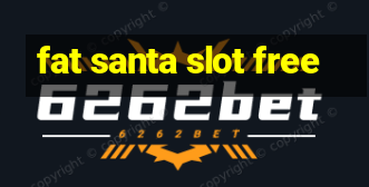 fat santa slot free