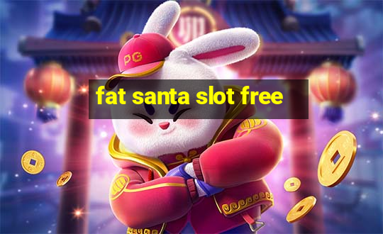 fat santa slot free