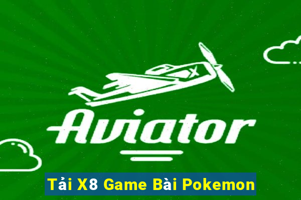 Tải X8 Game Bài Pokemon