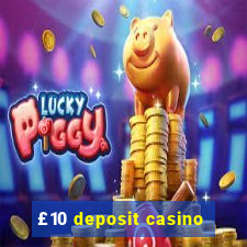 £10 deposit casino