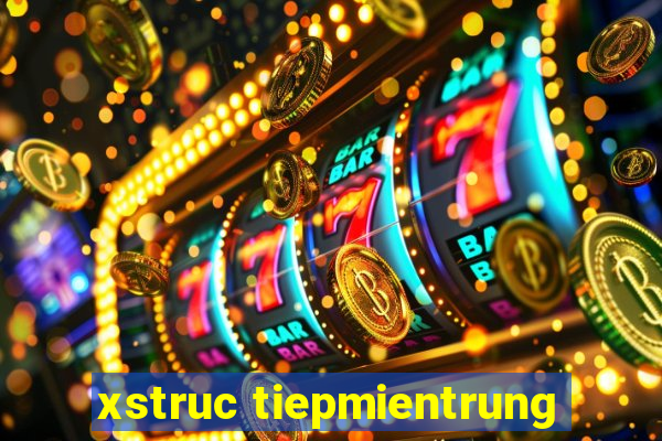 xstruc tiepmientrung