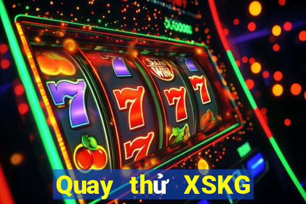 Quay thử XSKG ngày 23