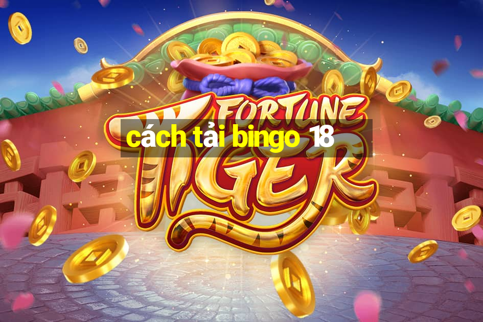 cách tải bingo 18