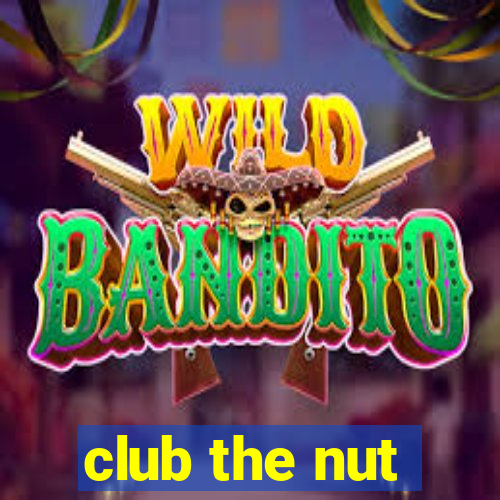 club the nut