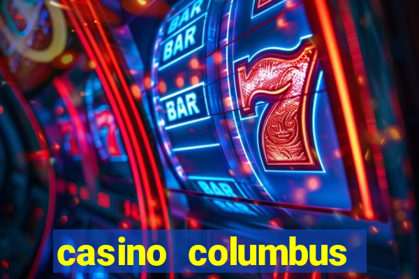 casino columbus обзор казино