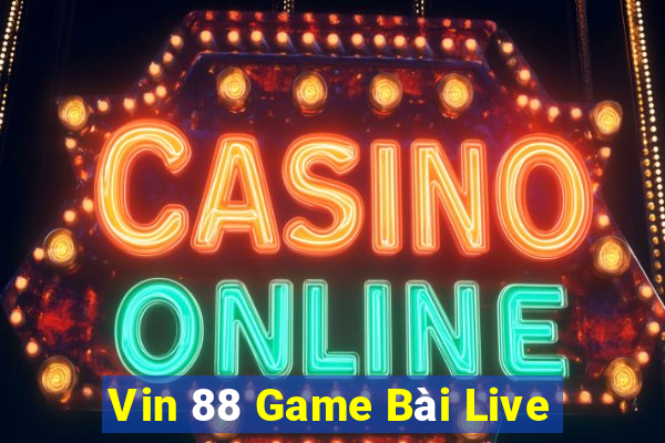 Vin 88 Game Bài Live