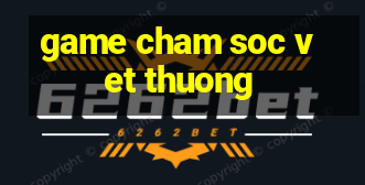 game cham soc vet thuong