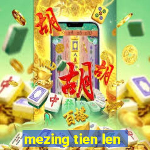 mezing tien len