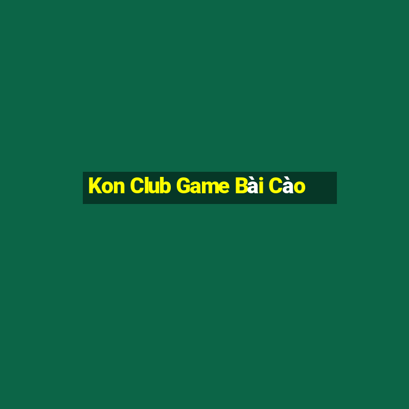 Kon Club Game Bài Cào