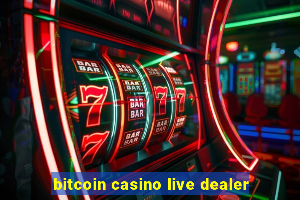 bitcoin casino live dealer