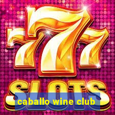 caballo wine club