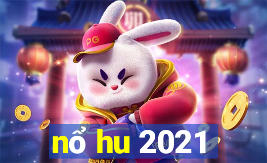 nổ hu 2021