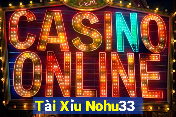 Tài Xỉu Nohu33