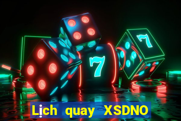 Lịch quay XSDNO thứ hai