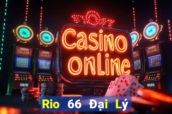 Rio 66 Đại Lý Cấp 1 Game Bài