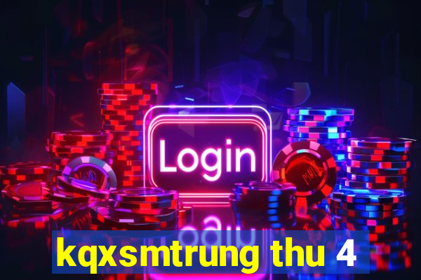 kqxsmtrung thu 4