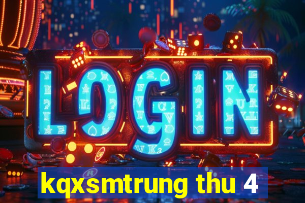 kqxsmtrung thu 4