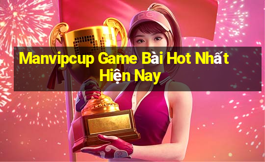 Manvipcup Game Bài Hot Nhất Hiện Nay