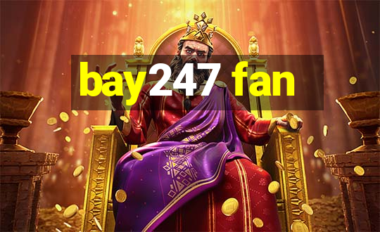 bay247 fan