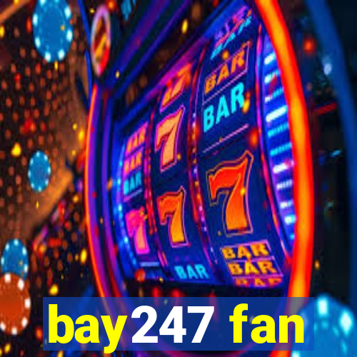 bay247 fan