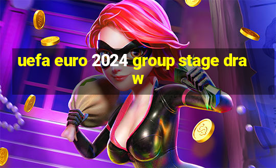 uefa euro 2024 group stage draw