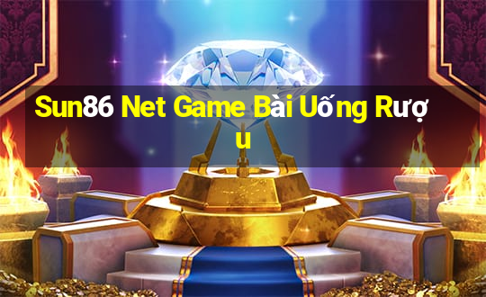 Sun86 Net Game Bài Uống Rượu