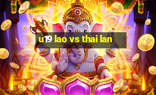 u19 lao vs thai lan