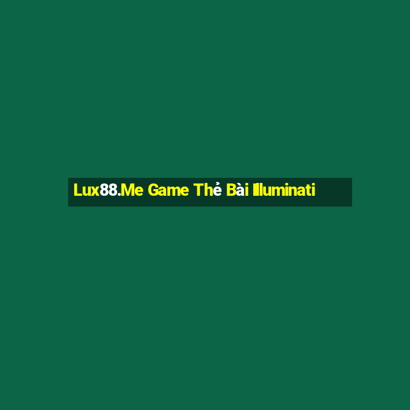 Lux88.Me Game Thẻ Bài Illuminati