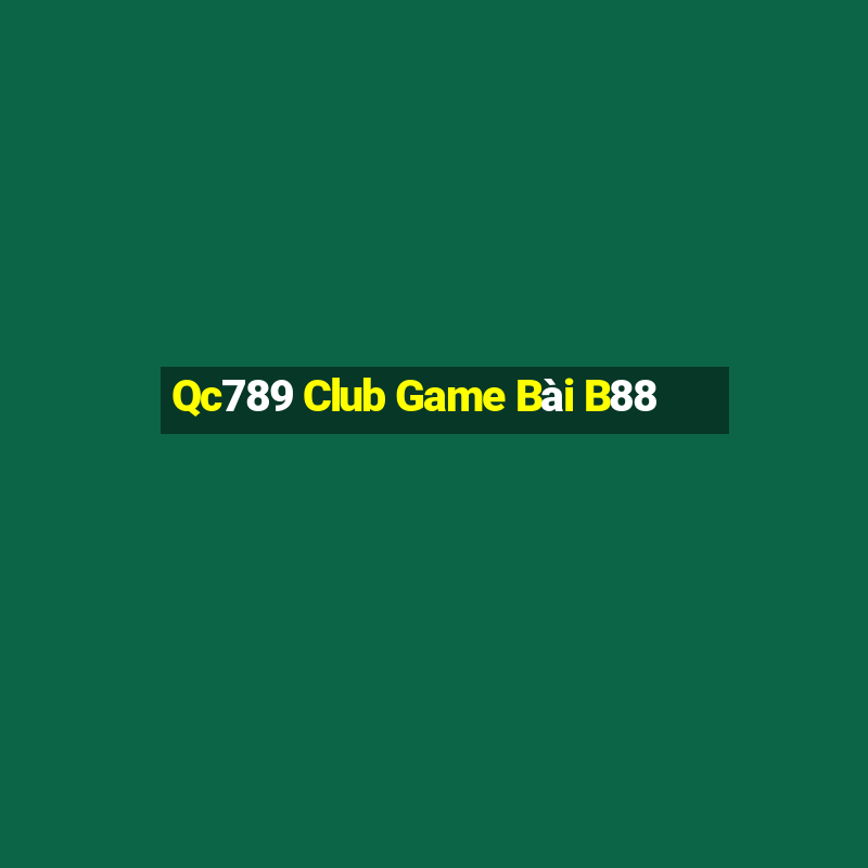 Qc789 Club Game Bài B88