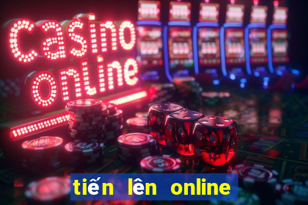 tiến lên online cùng bạn bè