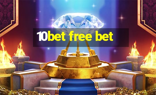 10bet free bet