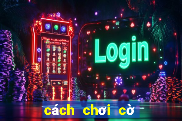 cách chơi cờ vua giỏi