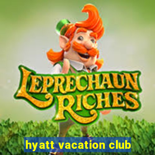 hyatt vacation club