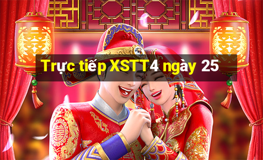 Trực tiếp XSTT4 ngày 25