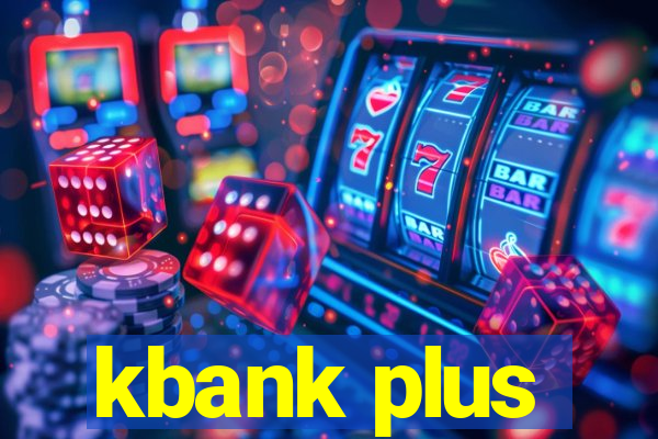 kbank plus