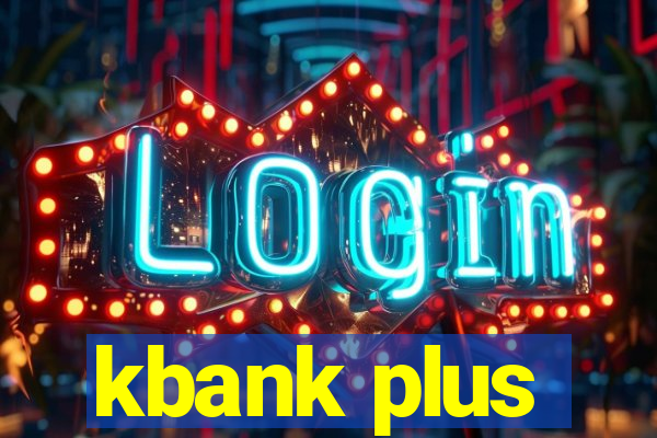 kbank plus