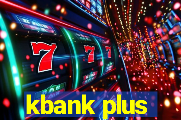 kbank plus