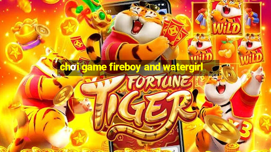 chơi game fireboy and watergirl