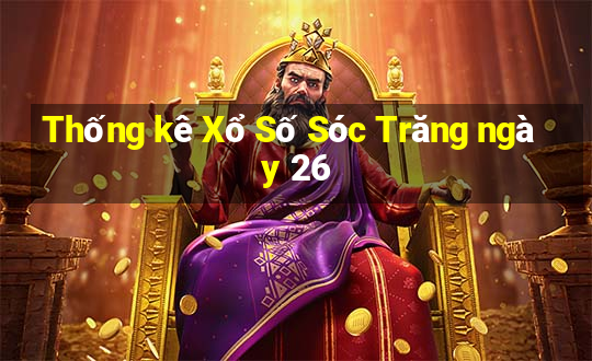 Thống kê Xổ Số Sóc Trăng ngày 26