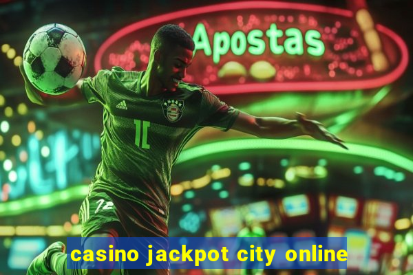 casino jackpot city online