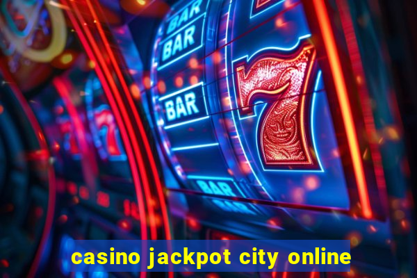 casino jackpot city online