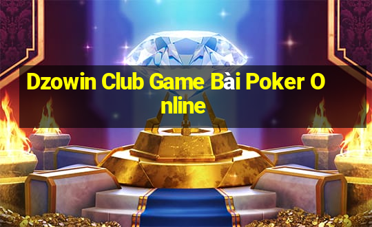 Dzowin Club Game Bài Poker Online