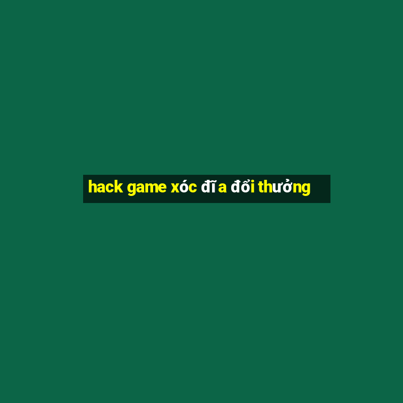 hack game xóc đĩa đổi thưởng