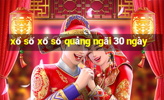 xổ số xổ số quảng ngãi 30 ngày