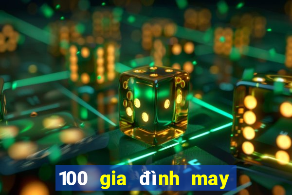 100 gia đình may mắn 6