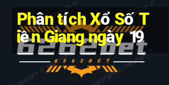 Phân tích Xổ Số Tiền Giang ngày 19