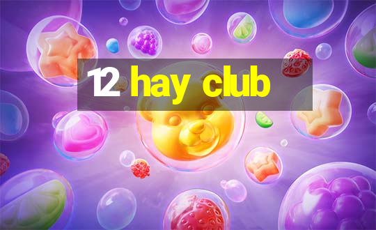 12 hay club