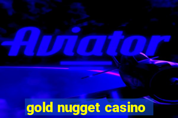 gold nugget casino