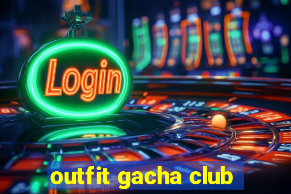 outfit gacha club