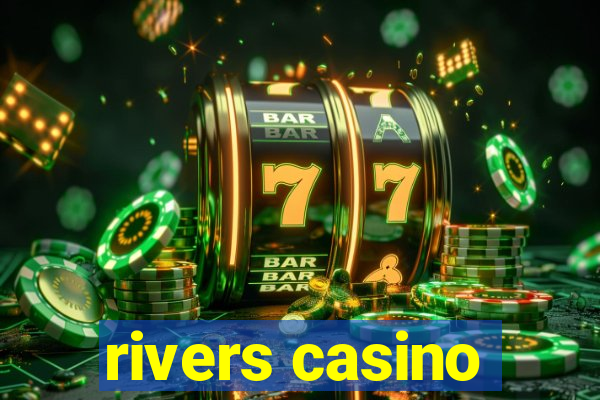 rivers casino